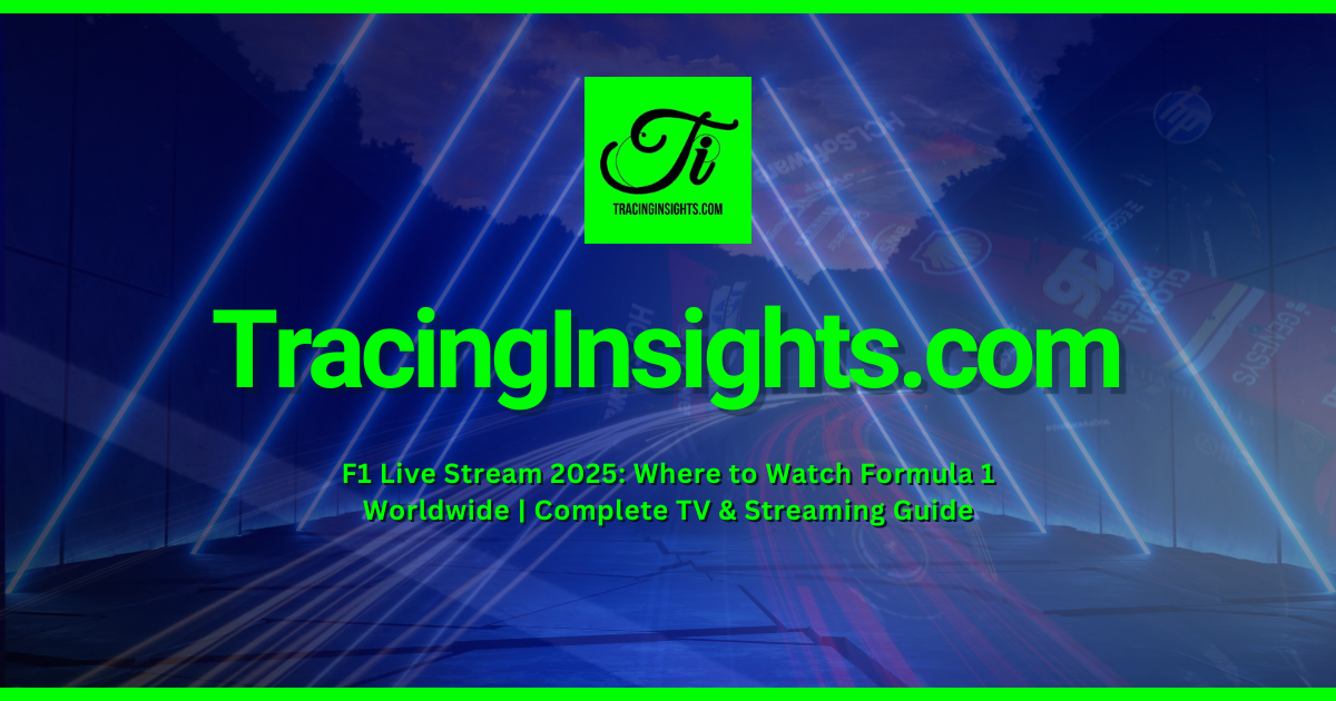 F1 Live Stream 2025: Where to Watch Formula 1 Worldwide | Complete TV & Streaming Guide
